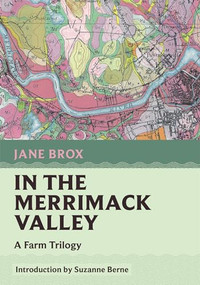 In the Merrimack Valley (A Farm Trilogy) by Jane Brox, Suzanne Berne, 9781567928181