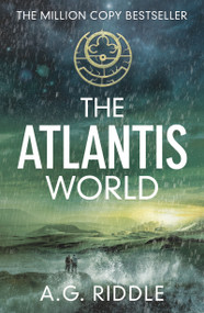 The Atlantis World by A.G. Riddle, 9781784970130