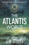 The Atlantis World by A.G. Riddle, 9781784970130