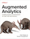 Augmented Analytics (Enabling Analytics Transformation for Data-Informed Decisions) by Willi Weber, Tobias Zwingmann, 9781098151720