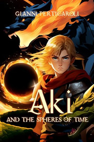 Aki and the Spheres of Time by Gianni Perticaroli, 9781963558005