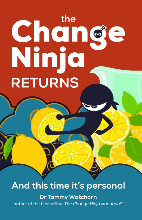 The Change Ninja Returns (And this time it's personal) by Dr. Tammy Watchorn, 9781788606264