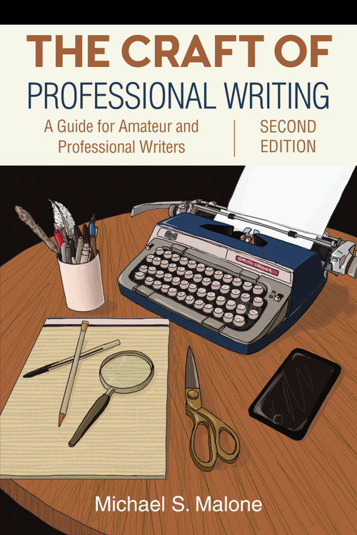The Craft of Professional Writing, Second Edition (A Guide for Amateur and Professional Writers) by Michael S. Malone, 9781839992100