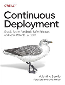 Continuous Deployment (Enable Faster Feedback, Safer Releases, and More Reliable Software) by Valentina Servile, 9781098146726