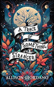 A Trace of Something Stranger by Allison Giordano, 9781963558029