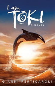 I Am Toki by Gianni Perticaroli, 9798987832165