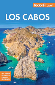 Fodor's Los Cabos (with Todos Santos, la Paz and Valle de Guadalupe) by Fodor's Travel Guides, 9781640977402