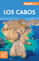 Fodor's Los Cabos (with Todos Santos, la Paz and Valle de Guadalupe) by Fodor's Travel Guides, 9781640977402