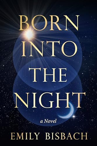Born Into the Night by Emily Bisbach, 9781963558043