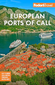 Fodor's European Cruise Ports of Call (Top Cruise Ports in the Mediterranean, Aegean, and Northern Europe) by Fodor's Travel Guides, 9781640977464
