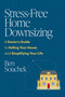 Stress-Free Home Downsizing (A Senior's Guide to Selling Your House and Simplifying Your Life) by Ben Souchek, 9781642259469