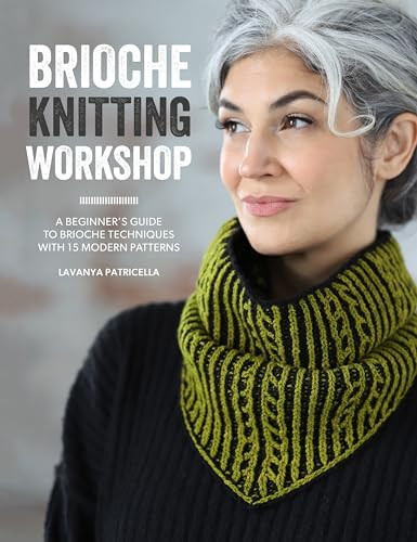 Brioche Knitting Workshop (A beginner's guide to brioche techniques with 15 modern patterns) by Lavanya Patricella, 9781446313718