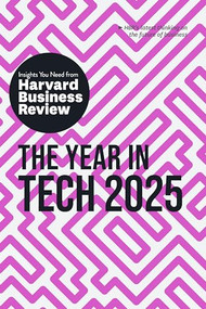 The Year in Tech, 2025 (The Insights You Need from Harvard Business Review) - 9781647829643 by Harvard Business Review, Amy Webb, Elisa Farri, Gabriele Rosani, Alex Tapscott, 9781647829643