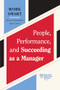 People, Performance, and Succeeding as a Manager (HBR Work Smart Series) by Harvard Business Review, Kim Scott, Lia Garvin, Gleb Tsipursky, Martin G. Moore, 9798892790062