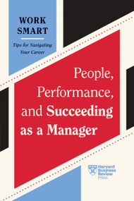 People, Performance, and Succeeding as a Manager (HBR Work Smart Series) - 9798892790086 by Harvard Business Review, 9798892790086