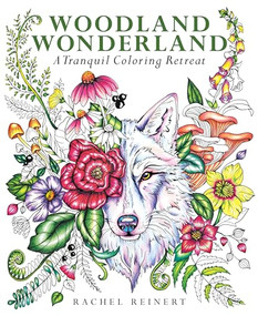 Woodland Wonderland (A Tranquil Coloring Retreat - A Calming Coloring Book of Flowers and Forest Animals for Adults) by Rachel Reinert, 9781684620821