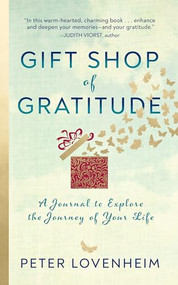 Gift Shop of Gratitude (A Journal to Explore the Journey of Your Life) by Peter Lovenheim, 9781722506957