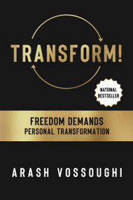 Transform! (Freedom Demands Personal Transformation) by Arash Vossoughi, 9781722506971