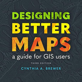 Designing Better Maps (A Guide for GIS Users) - 9781589487826 by Cynthia A Brewer, 9781589487826