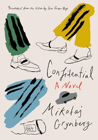 Confidential (A Novel) by Mikołaj Grynberg, Sean Gasper Bye, 9781620978801
