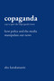 Copaganda (How Police and the Media Manipulate Our News) by Alec Karakatsanis, 9781620978535