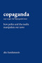 Copaganda (How Police and the Media Manipulate Our News) by Alec Karakatsanis, 9781620978535