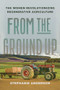 From the Ground Up (The Women Revolutionizing Regenerative Agriculture) by Stephanie Anderson, 9781620978146