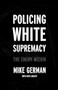 Policing White Supremacy (The Enemy Within) by Mike German, Beth Zasloff, 9781620977064