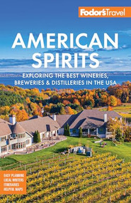 Fodor's American Spirits (Exploring the Best Wineries, Breweries, and Distilleries in the USA) by Fodor's Travel Guides, 9781640977341