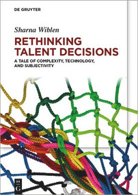 Rethinking Talent Decisions (A Tale of Complexity, Technology and Subjectivity) by Sharna Wiblen, 9783110756265