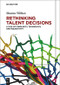 Rethinking Talent Decisions (A Tale of Complexity, Technology and Subjectivity) by Sharna Wiblen, 9783110756265