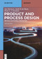 Product and Process Design (Driving Sustainable Innovation) by Jan Harmsen, André B. de Haan, Pieter L. J. Swinkels, 9783110782066