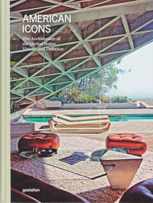 American Icons (The Architecture of the United States: Visions and Defiance) - 9783967041552 by gestalten, Sam Lubell, 9783967041552