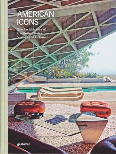 American Icons (The Architecture of the United States: Visions and Defiance) - 9783967041552 by gestalten, Sam Lubell, 9783967041552
