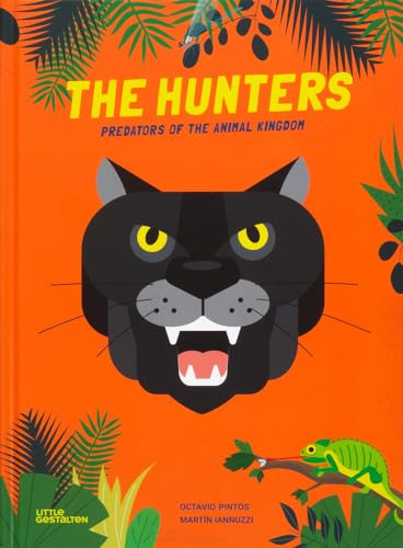 The Hunters (Predators of the Animal Kingdom) - 9783967047769 by Little Gestalten, Octavio Pintos, Martín Iannuzzi, 9783967047769