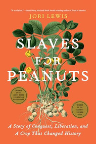 Slaves for Peanuts (A Story of Conquest, Liberation, and a Crop That Changed History) - 9781620979174 by Jori Lewis, 9781620979174