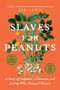 Slaves for Peanuts (A Story of Conquest, Liberation, and a Crop That Changed History) - 9781620979174 by Jori Lewis, 9781620979174