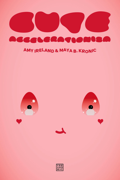 Cute Accelerationism by Amy Ireland, Maya B. Kronic, 9781915103154