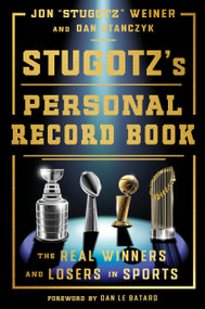 Stugotz's Personal Record Book (The Real Winners and Losers in Sports) by Jon "Stugotz" Weiner, Dan Stanczyk, Dan Le Batard, 9780593734087