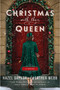Christmas with the Queen (A Novel) by Hazel Gaynor, Heather Webb, 9780063411142