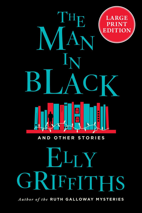 The Man in Black (And Other Stories (Large Print)) - 9780063410503 by Elly Griffiths, 9780063410503