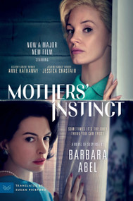 Mothers' Instinct [Movie Tie-in] (A Novel of Suspense) by Barbara Abel, Susan Pickford, 9780063414686