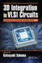 3D Integration in VLSI Circuits (Implementation Technologies and Applications) by Katsuyuki Sakuma, 9781032095547