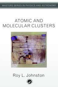 Atomic and Molecular Clusters by Roy L. Johnston, 9780748409310