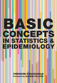 Basic Concepts in Statistics and Epidemiology by Theodore H. MacDonald, Denis Pereira Gray, 9781846191244