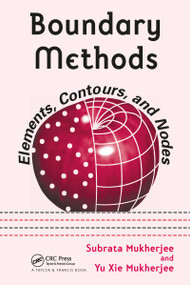 Boundary Methods (Elements, Contours, and Nodes) by Subrata Mukherjee, Yu Xie Mukherjee, 9780824725990