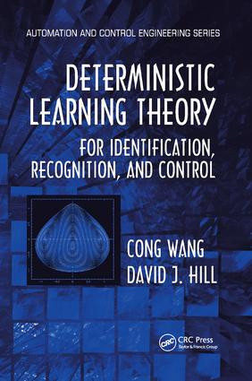 Deterministic Learning Theory for Identification, Recognition, and Control by Cong Wang, David J. Hill, 9781138112056