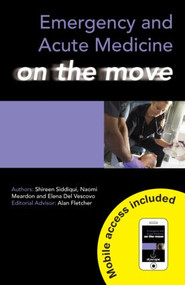 Emergency and Acute Medicine on the Move by Naomi Meardon, Lucy Peart, Shireen Siddiqui, Sherif Hemaya, Elena Del Vescovo, 9781444145694
