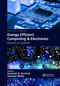 Energy Efficient Computing & Electronics (Devices to Systems) by Santosh K. Kurinec, Sumeet Walia, 9780367656003
