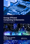 Energy Efficient Computing & Electronics (Devices to Systems) by Santosh K. Kurinec, Sumeet Walia, 9780367656003